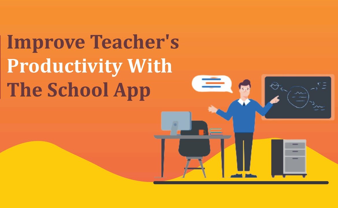 Improve teacher's productivity with the school app