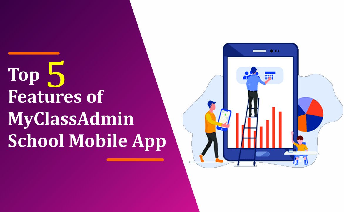 Top 5 Features of MyclassAdmin School Mobile App