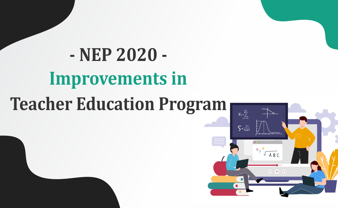 NEP 2020 - Improvements in Teacher's Education Program